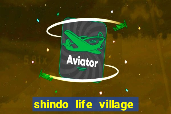 shindo life village blaze private server codes